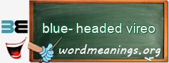 WordMeaning blackboard for blue-headed vireo